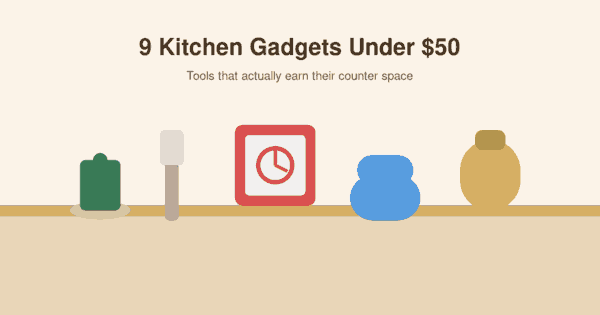 9 Kitchen Gadgets Under $50 That Actually Earn Their Counter&nbsp;Space