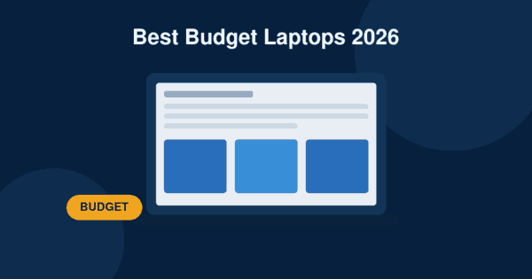 7 Best Budget Laptops in 2026 That Don’t Feel&nbsp;Cheap